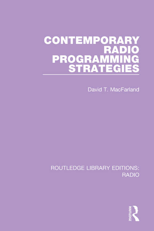 Contemporary Radio Programming Strategies (Routledge Library Editions: Radio #1)