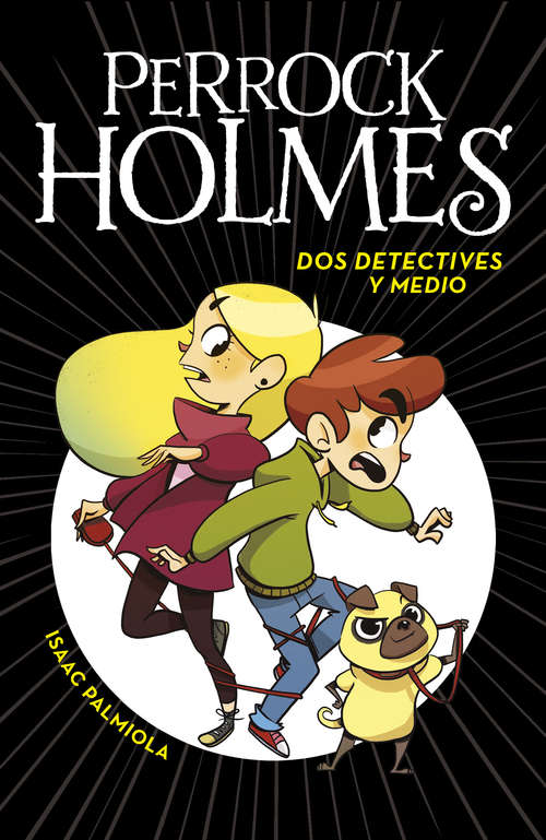 Book cover of Dos detectives y medio (Serie Perrock Holmes #1)