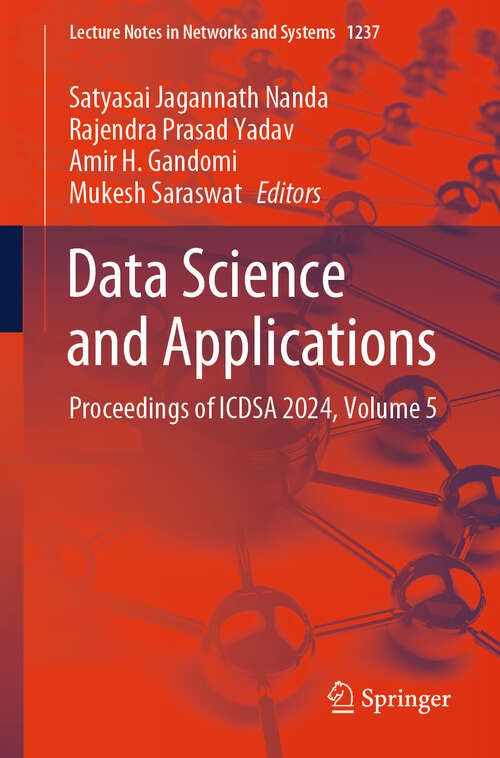 Book cover of Data Science and Applications: Proceedings of ICDSA 2024, Volume 5 (Lecture Notes in Networks and Systems #1237)