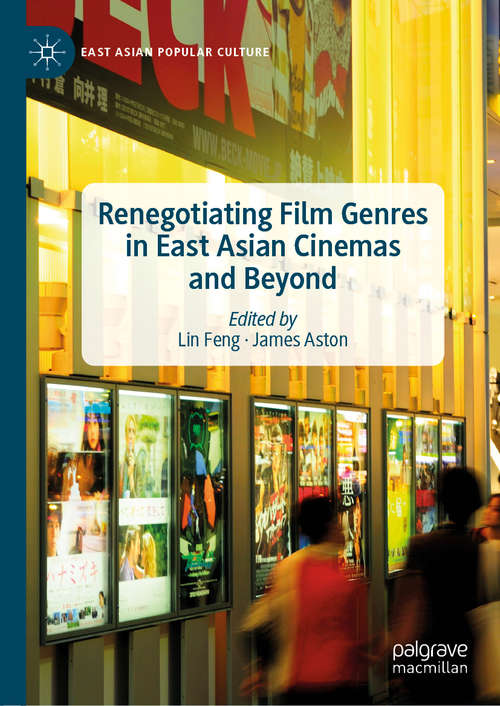 Renegotiating Film Genres in East Asian Cinemas and Beyond (East Asian Popular Culture)