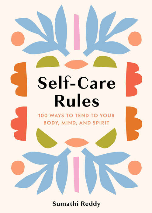 Book cover of Self-Care Rules: 100 Ways to Tend to Your Body, Mind, and Spirit (Rules)