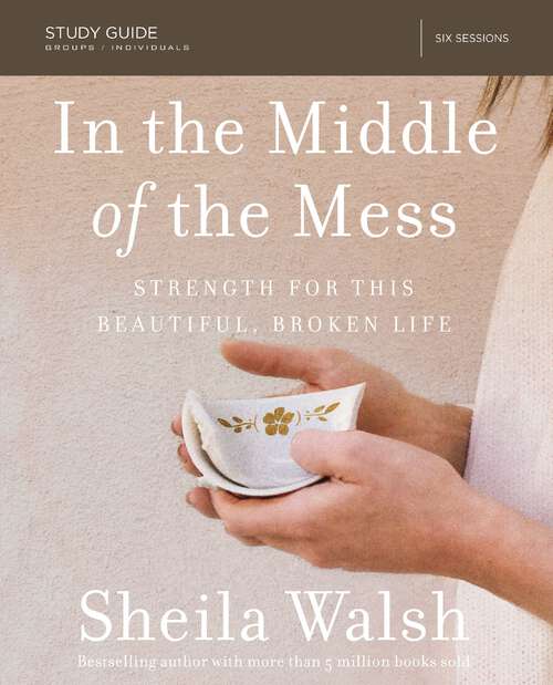Book cover of In the Middle of the Mess Study Guide: Strength for This Beautiful, Broken Life