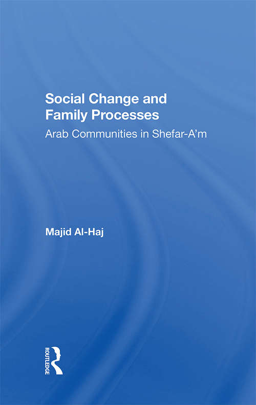 Social Change And Family Processes: Arab Communities In Shefar-a'm