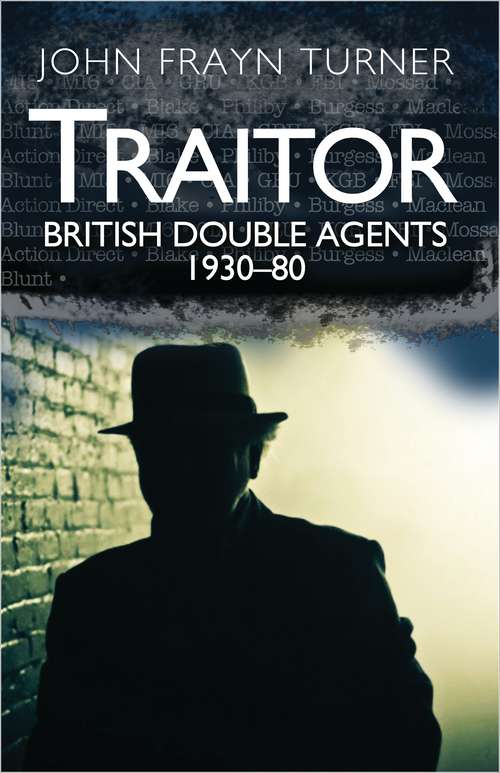 Book cover of Traitor: British Double Agents 1930-80
