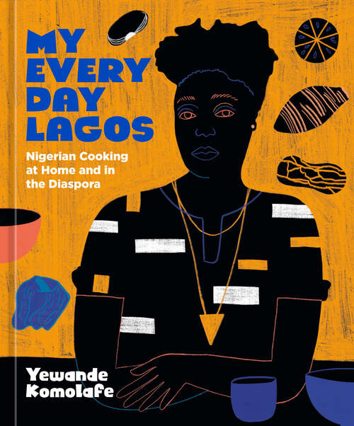 Book cover of My Everyday Lagos: Nigerian Cooking at Home and in the Diaspora [A Cookbook]