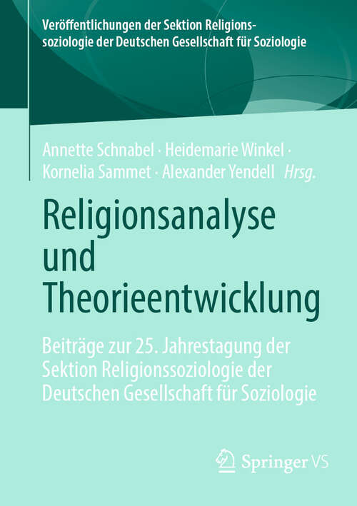 Book cover of Religionsanalyse und Theorieentwicklung: Beiträge zur 25. Jahrestagung der Sektion Religionssoziologie der Deutschen Gesellschaft für Soziologie (2024) (Veröffentlichungen der Sektion Religionssoziologie der Deutschen Gesellschaft für Soziologie)