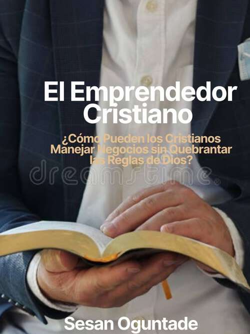 Book cover of El Emprendedor Cristiano: ¿Cómo Pueden los Cristianos Manejar Negocios sin Quebrantar las Reglas de Dios?