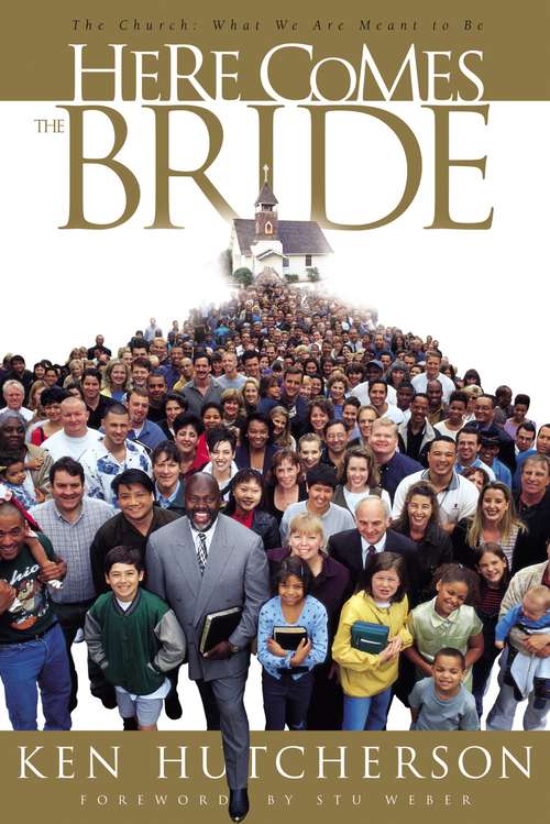 Book cover of Here Comes the Bride: The Church: What We Are Meant to Be