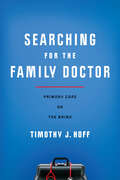 Searching for the Family Doctor: Primary Care on the Brink
