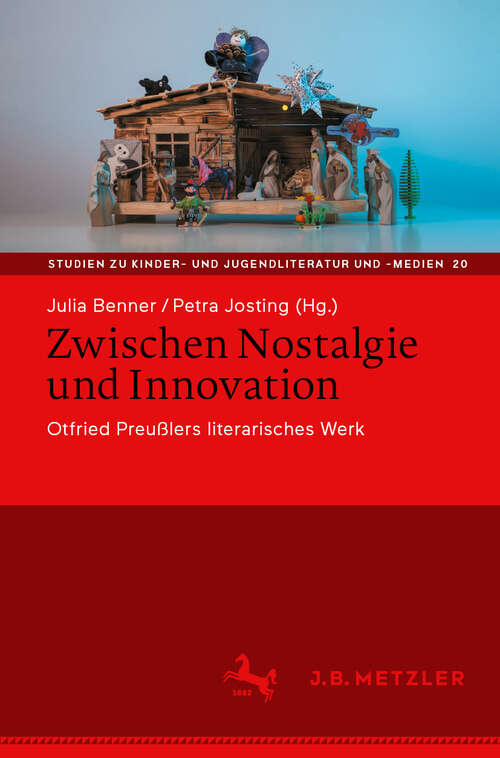 Book cover of Zwischen Nostalgie und Innovation: Otfried Preußlers literarisches Werk (Studien zu Kinder- und Jugendliteratur und -medien #20)