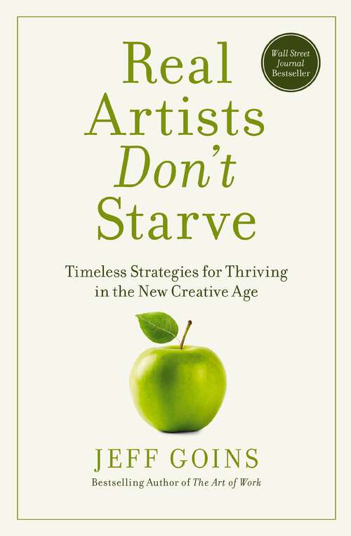 Book cover of Real Artists Don't Starve: Timeless Strategies for Thriving in the New Creative Age