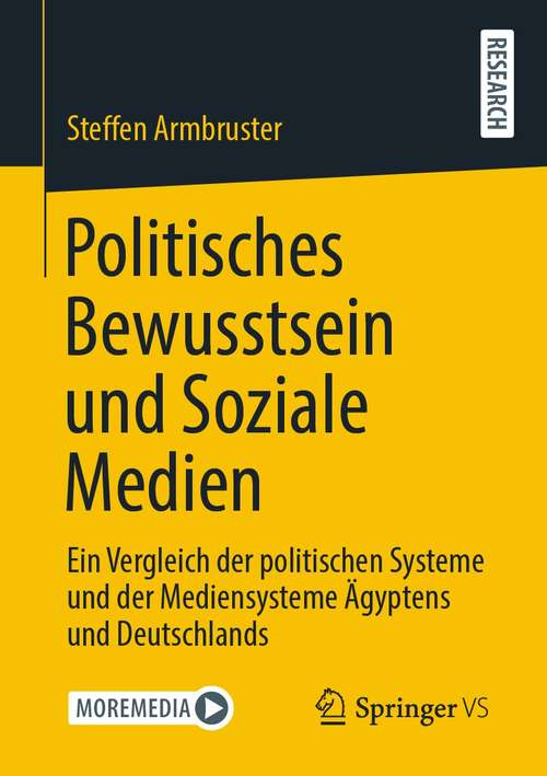 Book cover of Politisches Bewusstsein und Soziale Medien: Ein Vergleich der politischen Systeme und der Mediensysteme Ägyptens und Deutschlands (1. Aufl. 2021)