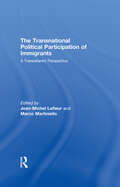 The Transnational Political Participation of Immigrants: A Transatlantic Perspective (Ethnic And Racial Studies)