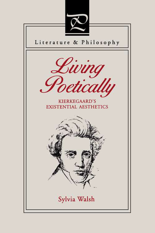 Book cover of Living Poetically: Kierkegaard's Existential Aesthetics (Literature and Philosophy)