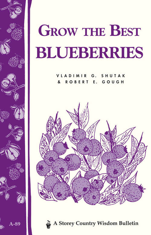 Book cover of Grow the Best Blueberries: Storey's Country Wisdom Bulletin A-89 (Storey Country Wisdom Bulletin Ser.)