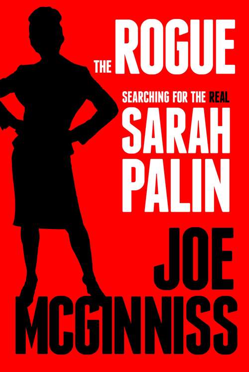 Book cover of The Rogue: Searching for the Real Sarah Palin