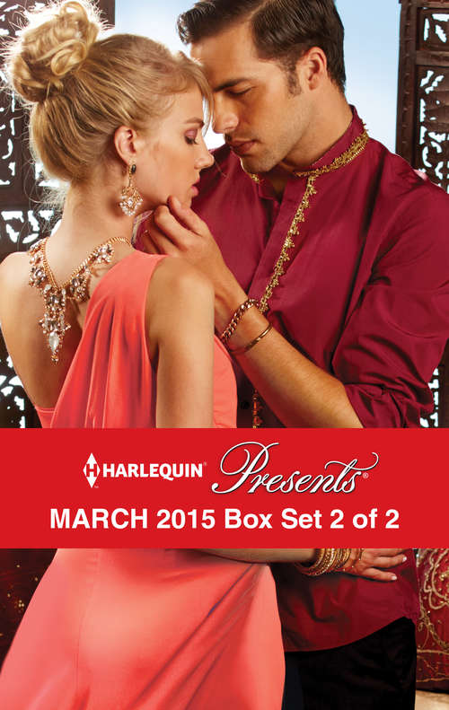 Harlequin Presents March 2015 - Box Set 2 of 2: An Anthology