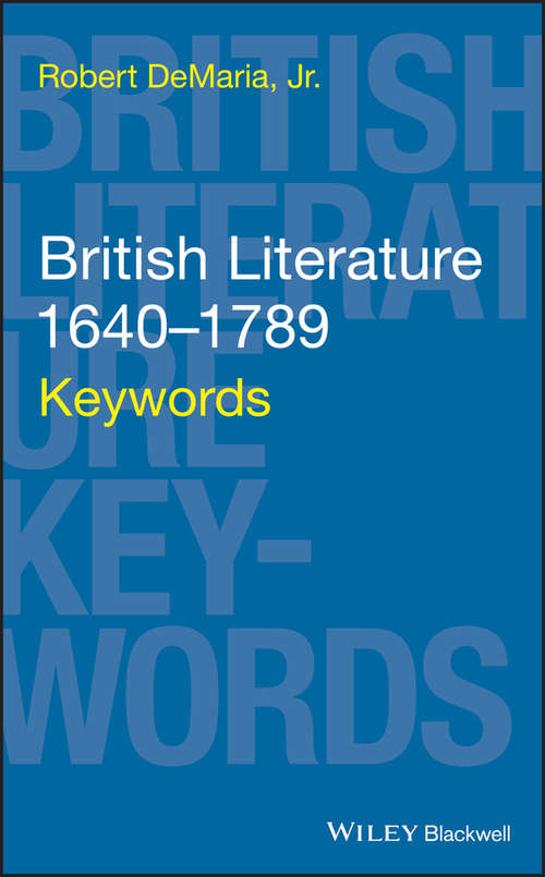 British Literature 1640-1789: Keywords (Keywords in Literature and Culture (KILC).)
