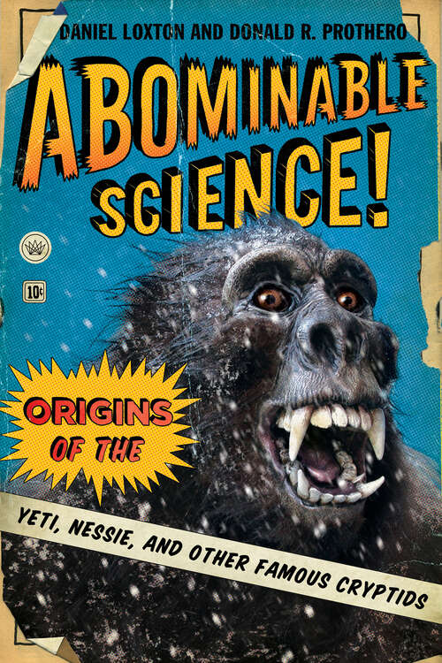 Book cover of Abominable Science!: Origins of the Yeti, Nessie, and Other Famous Cryptids