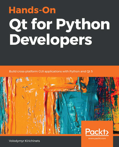 Book cover of Hands-On Qt for Python Developers: Build cross-platform GUI applications with Python and Qt 5