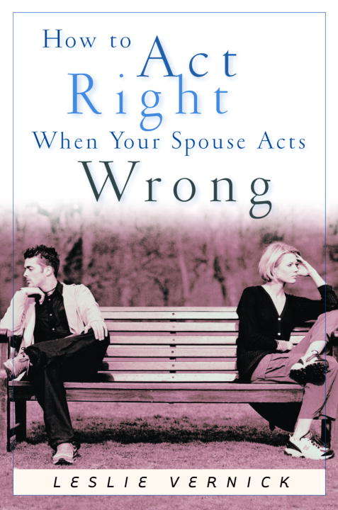 Book cover of How to Act Right When Your Spouse Acts Wrong