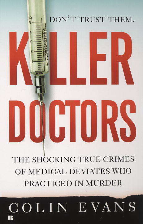 Book cover of Killer Doctors: The Shocking True Crimes of Medical Deviates Who Practiced in Murder