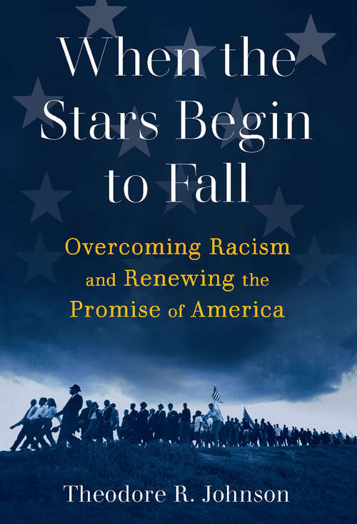Book cover of When the Stars Begin to Fall: Overcoming Racism and Renewing the Promise of America