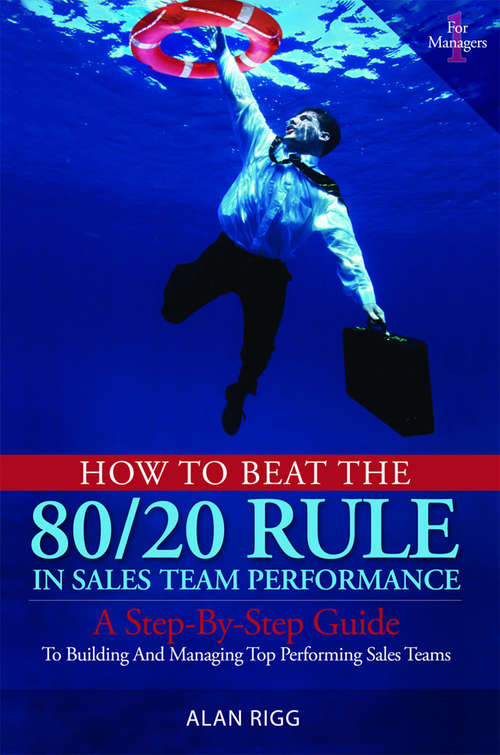 How to Beat the 80/20 Rule in Sales Team Performance: A Step-by-Step Guide to Building and Managing Top-Performing Sales Teams