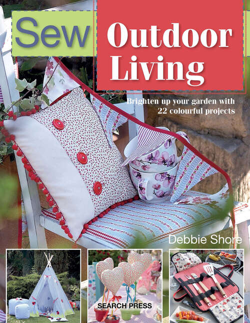 Book cover of Sew Outdoor Living: Brighten Up Your Garden with 22 Colourful Projects (Sew Series)