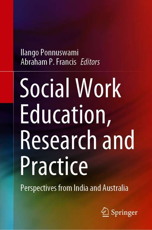 Book cover of Social Work Education, Research and Practice: Perspectives from India and Australia (1st ed. 2020)