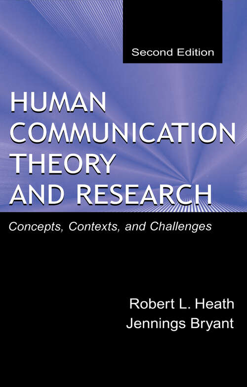 Human Communication Theory and Research: Concepts, Contexts, and Challenges (Routledge Communication Series)
