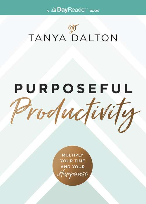 Book cover of Purposeful Productivity: Multiply Your Time and Your Happiness