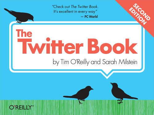 The Twitter Book (O'reilly Ser.)