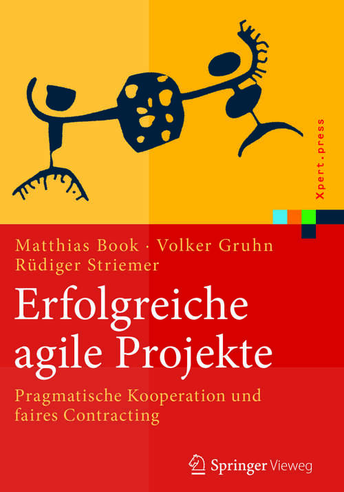 Book cover of Erfolgreiche agile Projekte: Pragmatische Kooperation und faires Contracting (1. Aufl. 2017) (Xpert.press)