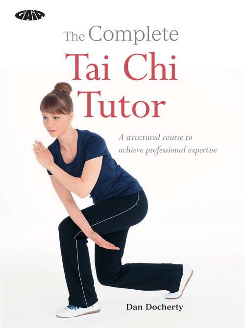 Book cover of The Complete Tai Chi Tutor: A structured course to achieve professional expertise