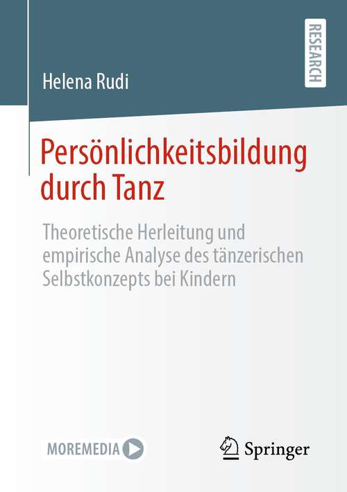Book cover of Persönlichkeitsbildung durch Tanz: Theoretische Herleitung und empirische Analyse des tänzerischen Selbstkonzepts bei Kindern (1. Aufl. 2021)