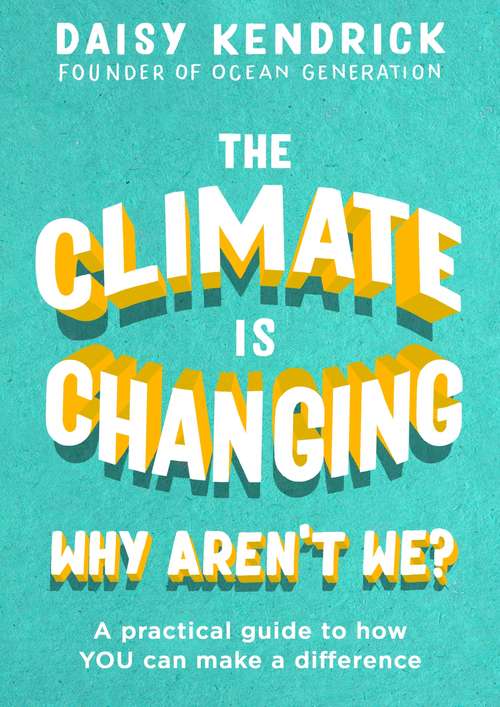 Book cover of The Climate is Changing, Why Aren't We?: A practical guide to how you can make a difference