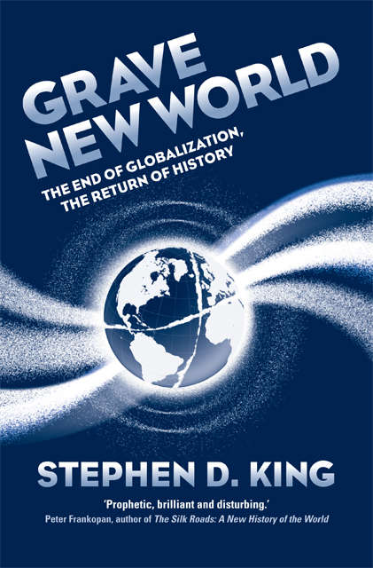 Book cover of Grave New World: The End of Globalization, the Return of History