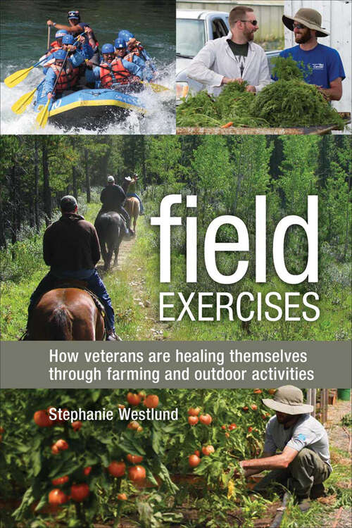Book cover of Field Exercises: How Veterans Are Healing Themselves through Farming and Outdoor Activities