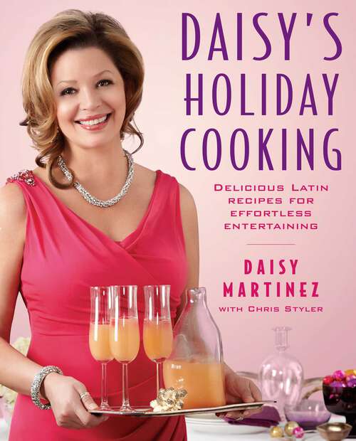 Book cover of Daisy's Holiday Cooking: Delicious Latin Recipes for Effortless Entertaining