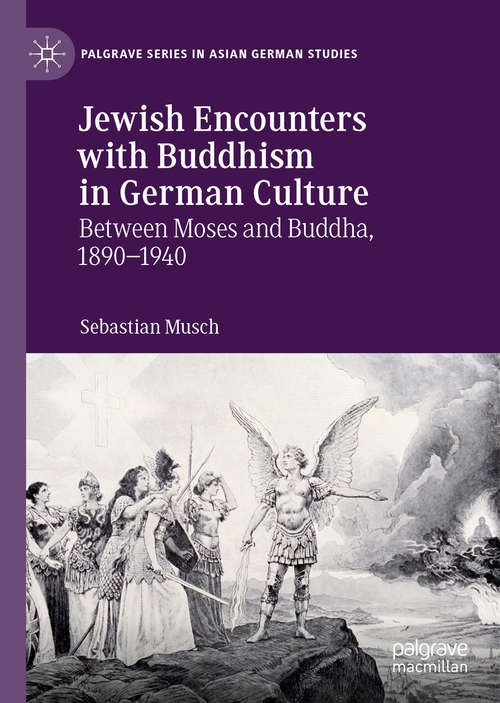 Book cover of Jewish Encounters with Buddhism in German Culture: Between Moses and Buddha, 1890–1940 (1st ed. 2019) (Palgrave Series in Asian German Studies)