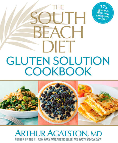 Book cover of The South Beach Diet Gluten Solution Cookbook: 175 Delicious, Slimming, Gluten-Free Recipes