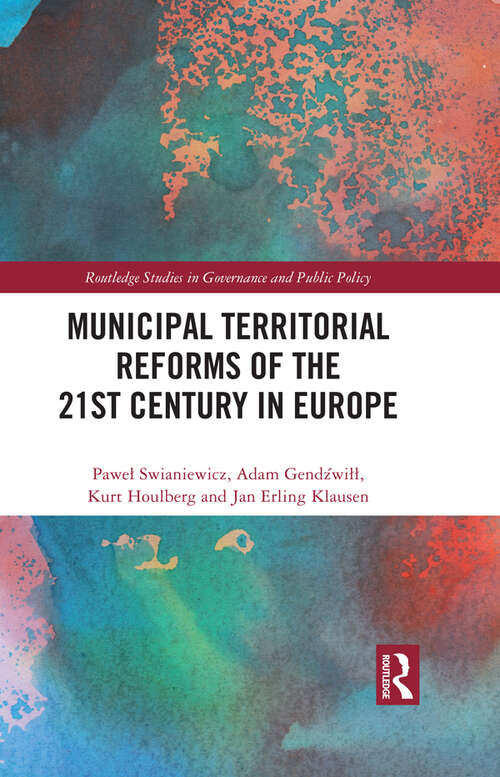 Municipal Territorial Reforms of the 21st Century in Europe (Routledge Studies in Governance and Public Policy)