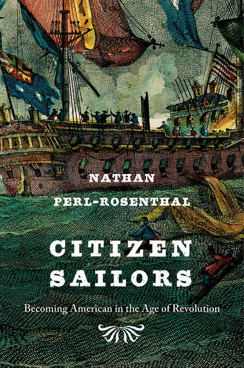 Book cover of Citizen Sailors: Becoming American in the Age of Revolution