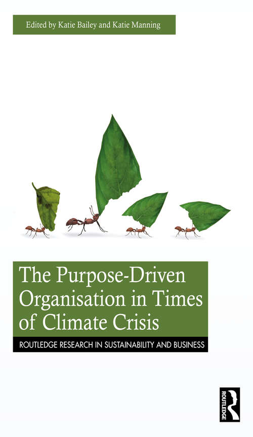 Book cover of The Purpose-Driven Organisation in Times of Climate Crisis (1) (Routledge Research in Sustainability and Business)