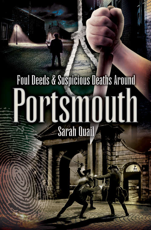 Book cover of Foul Deeds & Suspicious Deaths Around Portsmouth (Foul Deeds & Suspicious Deaths)