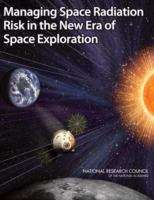 Book cover of Managing Space Radiation Risk in the New Era of Space Exploration