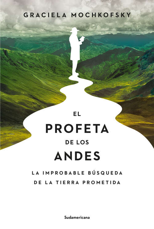 Book cover of El profeta de los Andes: La improbable búsqueda de la Tierra Prometida