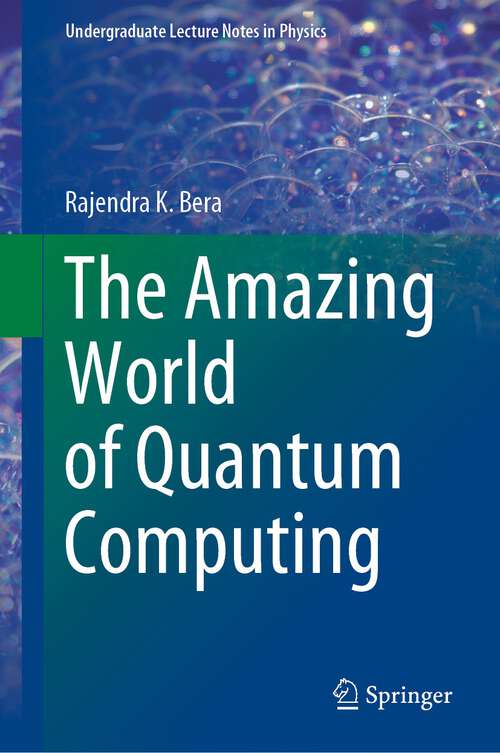 Book cover of The Amazing World of Quantum Computing (1st ed. 2020) (Undergraduate Lecture Notes in Physics)