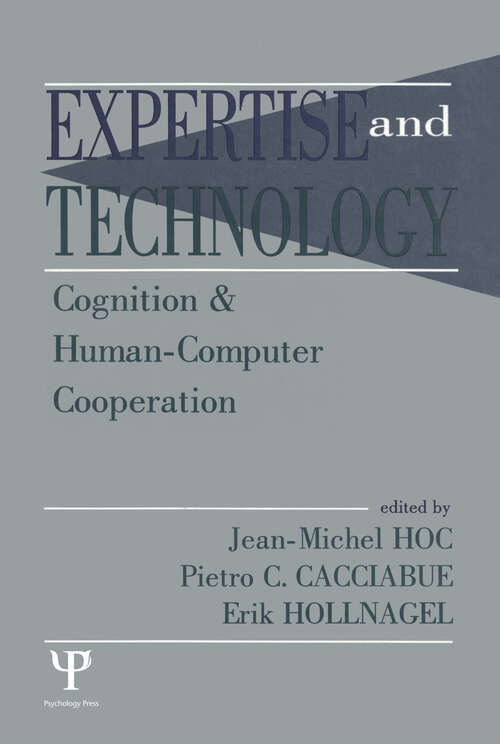 Expertise and Technology: Cognition & Human-computer Cooperation (Expertise: Research and Applications Series)